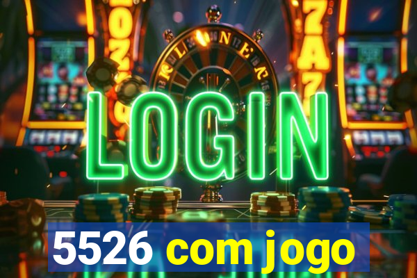 5526 com jogo